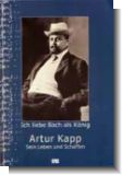 Ich liebe Bach als K�nig... - Artur Kapp - Sein Leben und Schaffen