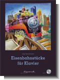 Eisenbahnst�cke f�r Klavier - Orient-Express, Mikado 1244, Krokodil & Co.