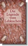Die Legende vom Lebkuchen - Ein Buch zum Anbei�en