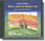 K�the, mach die Hundert voll - Neue Lieder f�r Senioren (CD)