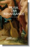 Musik der Renaissance - Imagination und Wirklichkeit einer kulturellen Praxis