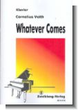 Whatever comes : f�r Klavier