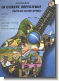 La guitare br�silienne (+CD) : Brazilian guitar method (Bossa-nova, Samba, Choro...)