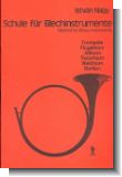Schule f�r Blechinstrumente : Trompete, Fl�gelhorn, Althorn, (Tenorhorn, Waldhorn, Bariton)