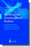 Berufsbedingte Erkrankungen bei Musikern : Gesundheitserhaltende Ma�nahmen, (Therapie und sozialmedizinische Aspekte)