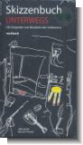 Skizzenbuch Unterwegs : 100 Originale von Musikern (der Indieszene)