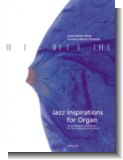 Jazz Inspirations for Organ für Gottesdienst und Konzert