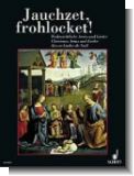 Jauchzet, frohlocket! 33 Weihnachtliche Arien und Lieder aus dem 18.-20. Jahrhundert